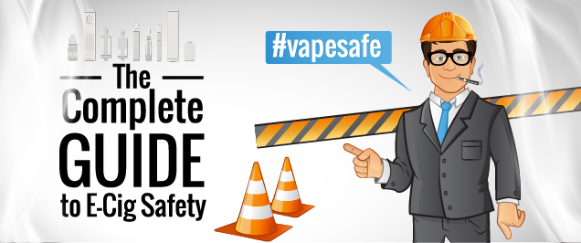 The Complete Guide to E-Cig, E-Liquid, and Mod Safety
